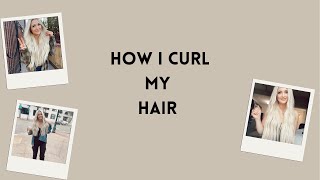 HOW I CURL MY HAIR