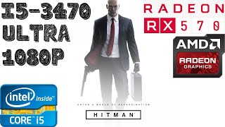 HITMAN Ultra Settings | i5-3470 | RX 570 8GB | 8GB RAM DDR3 | 1080p Gameplay PC Benchmark