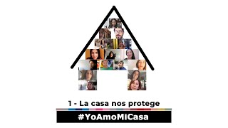 La casa nos protege | #YoAmoMiCasa