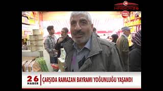 ÇARŞIDA RAMAZAN BAYRAMI YOĞUNLUĞU YAŞANDI