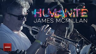 Humanité, the Beloved Community: James McMillan