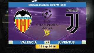 Valencia vs Juventus 19/9/2018 Lineup Preview & Prediction | UEFA Champions League 2018/2019