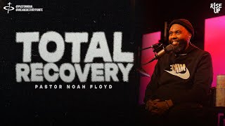 TOTAL RECOVERY | Pastor Noah Floyd