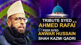 TRIBUTE Syed Ahmed Kabeer Refai RA - Anjaman Qadria Jilania Leicester - Pir Syed  Anwar Shah Kazmi