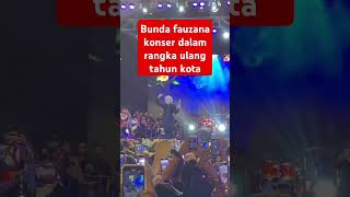 Bunda fauzana konser dalam rangka ulang tahun kota