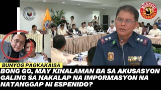 BONG GO, MAY KINALAMAN BA SA AKUSASYON GALING SA NAKALAP NA IMPORMASYON NA NATANGGAP NI ESPENIDO?