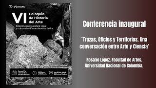 Trazas, Oficios y Territorios. Una conversación entre Arte y Ciencia. Conferencia de Rosario López