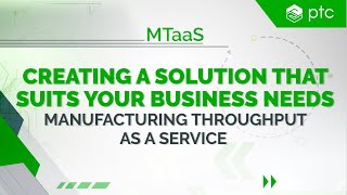 Creating a Solution That Suits Your Business Needs Through Manufacturing Throughput as a Service