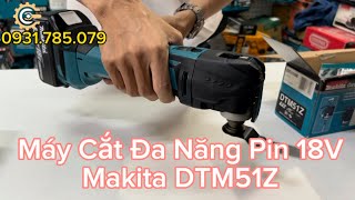 Máy Cắt Đa Năng/Cắt Rung Pin 18V Makita DTM51Z| Cordless Multi Tool| Công Cụ Máy Móc