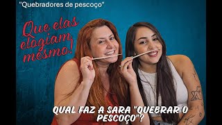 Batalha dos Quebradores de pescoço - Que elas elogiam mesmo!