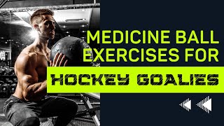 Ancient Secrets, Modern Heroes: Medicine Ball Training for Hockey Goalies!