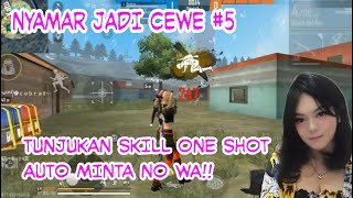 NYAMAR JADI CEWE TUNJUKKAN SKILL ONE SHOT AUTO MINTA NO WA!! PAKE LAGU TIKTOK VIRAL|| FREE FIRE