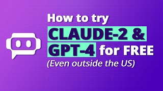 How to try Claude-2 and GPT-4 (even outside the US)