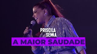 Priscila Senna - A Maior Saudade (Ao Vivo Em Caruaru 2022)