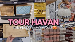 📣TOUR LOJA HAVAN  2024 | ACHADINHOS E PROMOÇÕES  IMPERTIVEL PARA O LAR  |