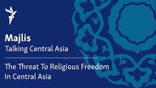 The Threat To Religious Freedom In Central Asia