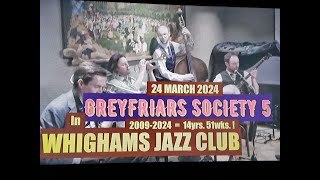 (Vol.27 No.01) - GREYFRIERS SOCIETY 5 In WHIGHAMS JAZZ CLUB - EDINBURGH (s/uk) - 24 MARCH 2024