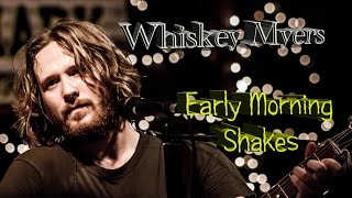 Whiskey Myers - Early Morning Shakes