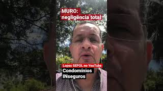 Condomínios INseguros: MURO (negligência total)