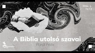 A Biblia utolsó szavai - Pardi Félix lp.