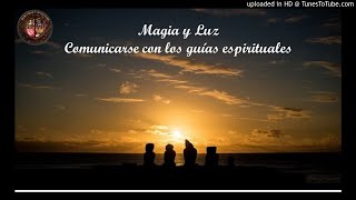 Magia y Luz. Comunicarse con los guías espirituales.