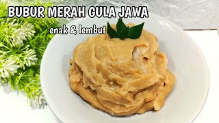 RESEP BUBUR MERAH GULA JAWA YANG LEMBUT