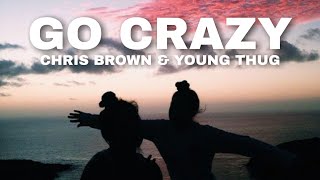 CHRIS BROWN & YOUNG THUG- GO CRAZY LYRICS🎶