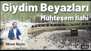 Giydim beyazları Mesut biçim muhteşem ilhai