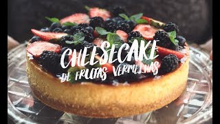 CHEESECAKE DE FRUTAS VERMELHAS | EP.54