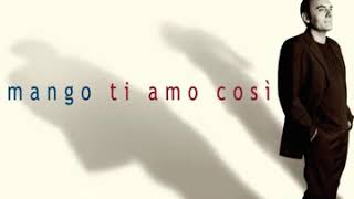 MANGO - Cosi' è la vita (Ti amo cosi' - 2005)