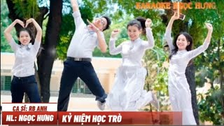 KỶ NIỆM HỌC TRÒ -  CA KHÚC SÁNG TÁC MỚI NHẤT CỦA NGỌC HƯNG NĂM 2024