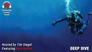 Deep Dive Episode 1 - Part 1: Kyle Rollins, Ph.D