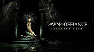 Dawn of Defiance - Sisters of the Deep Teaser