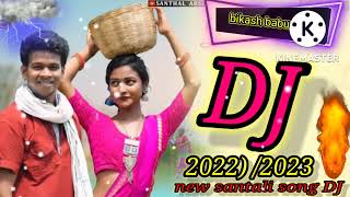 new Santali song DJ mix by 2022,)/2023 santali bikash babu  mp3 youtube  dj  video