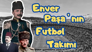 Enver ve Talat Paşa'nın Futbol Takımı | #fenerbahçe  #enverpaşa #ittihatveterakki