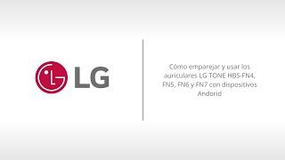 Cómo emparejar y usar auriculares LG Tone FN4/5/6/7 Android - Soporte LG España