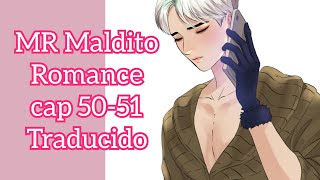 MR Maldito Romance cap 50-51 traducido