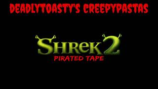 (DeadlyToasty's Creepypastas) Shrek 2 Pirated Tape