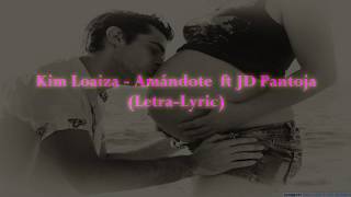 Kim Loaiza   Amándote❤️ft JD Pantoja(Letra-Lyric)