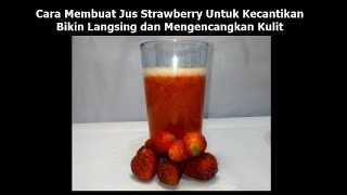 Jus Strawberry untuk Kecantikan bikin langsing sampai mengencangkan kulit