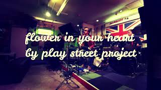 the flower in your heart by play street @ marquee 24