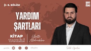 Elbette Allahuekber - 8. Bölüm: Yardım Şartları | Salih Eğridere