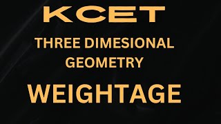 KCET WEIGHTAGE:THREE DIMENSIONAL GEOMETRY