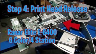 Step 4: Print Head Release On The Ranar Elite 6 Color 4 Station (E-6400) (S:1, E:6)