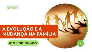 Palestra doutrinária: A evolução e a mudança na família, com Frederico Daher.