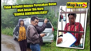 MapikorTV Gowa - Tidak Terbukti Adanya Perusakan Hutan Oleh Ansar Bin Naru “DIDUGA DIKRIMINALISASI”