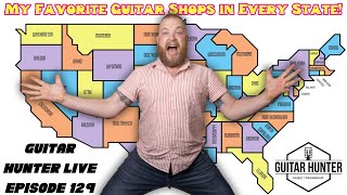 My favorite guitar stores in every state! Guitar Hunter Live 09.15.2023