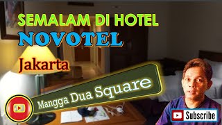 SEMALAM DI HOTEL NOVOTEL | Mangga Dua Square Jakarta