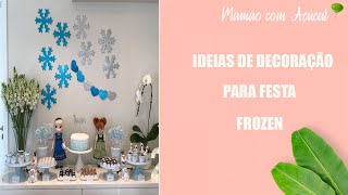 Festa Da Frozen: +25 Ideias e Inspirações Para Sua Festa!