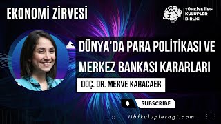 Dünya'da Para Politikası ve Merkez Bankası Kararları - ( Doç. Dr. Merve Karacaer )